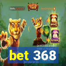 bet 368